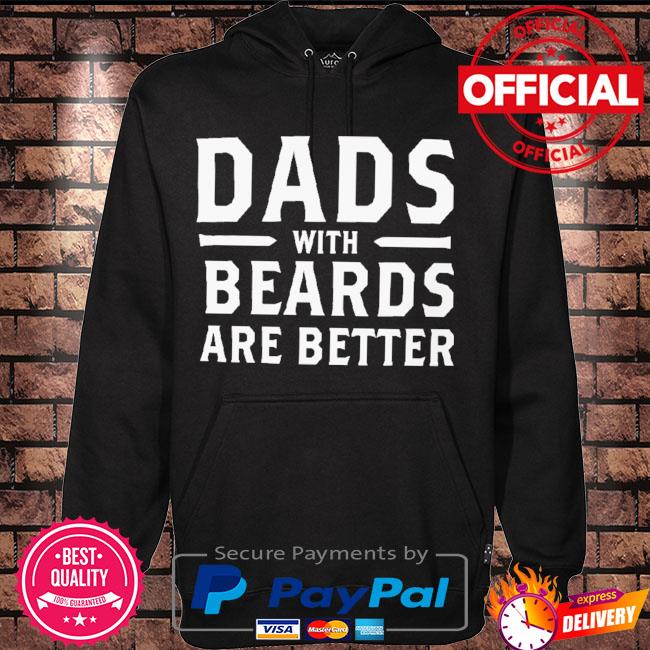 Dads with beards are better s Hoodie black