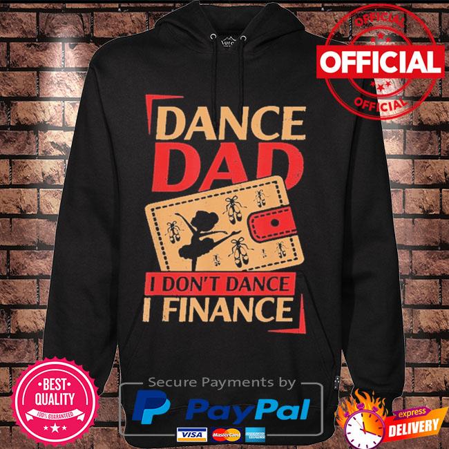 Dance dad I don't dance I finance s Hoodie black