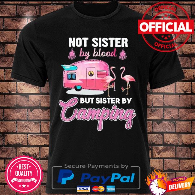 Flamingo not blood sisters but camping sisters a flamingo standing in front of a camping truck wearing a camping shirt