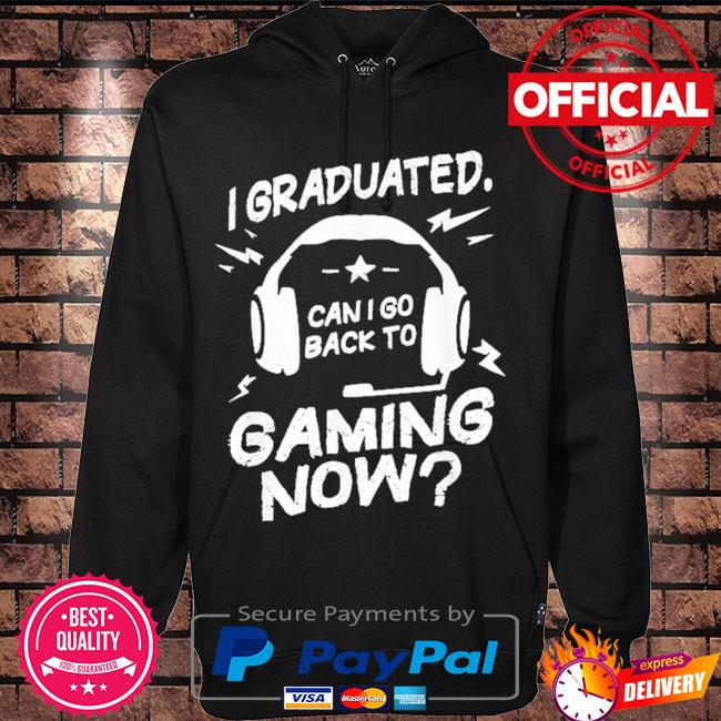 I graduated can I go back to gaming now s Hoodie black
