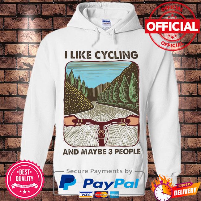 I like cycling and maybe 3 people s Hoodie white