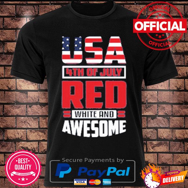 Independence day usa 4th of july red white and awesome shirt