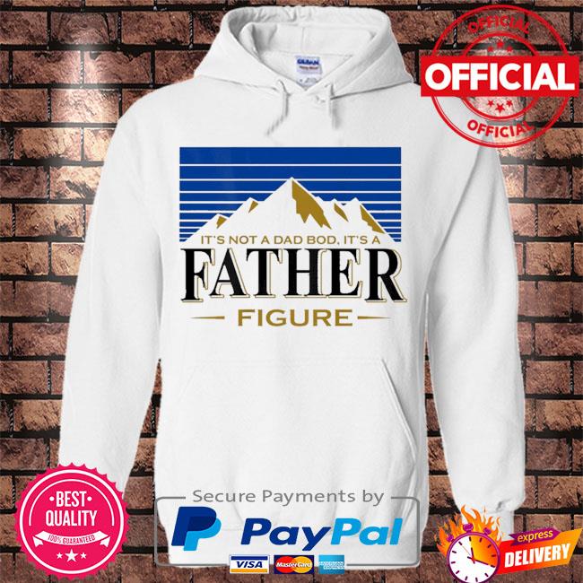 It's not a da bod it's a father figure mountain fathers day 2021 s Hoodie white
