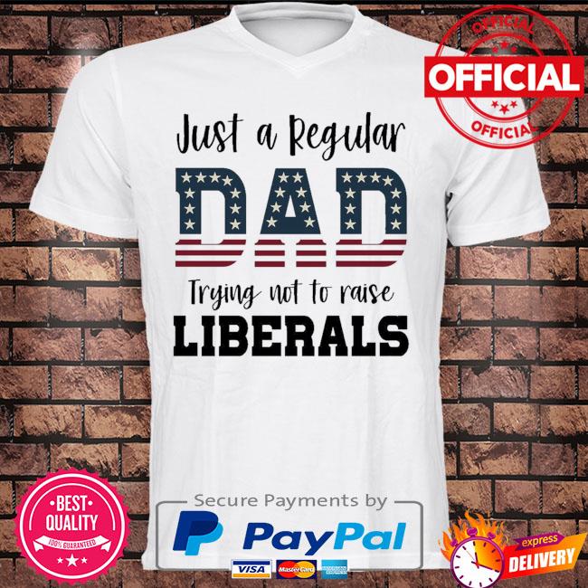 Just a regular dad trying not to raise liberals American flag t-shirt