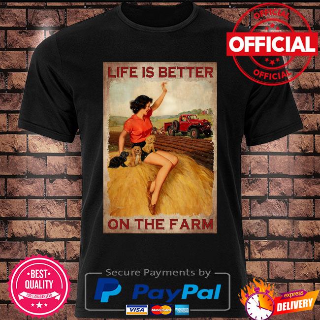 Life is better on the farm shirt