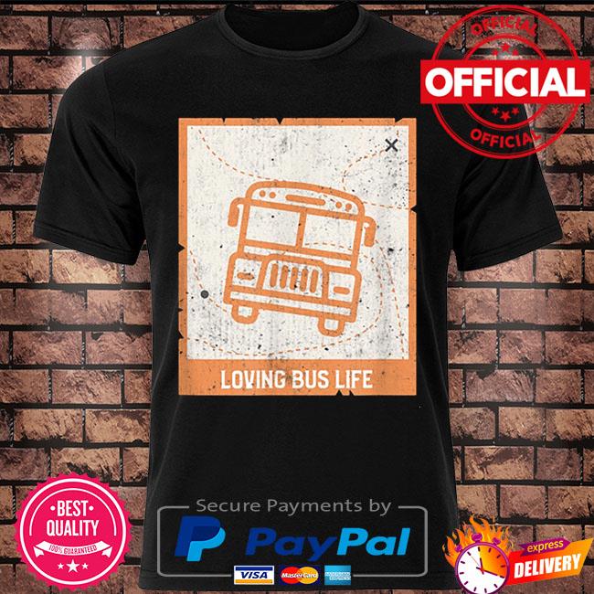 Loving bus life shirt