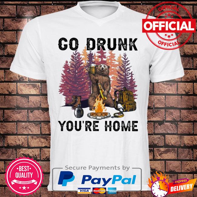 Official bear camping go drunk you're home shirt