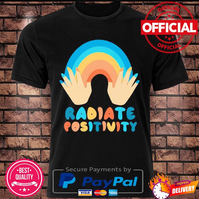 Radiate positivity shirt