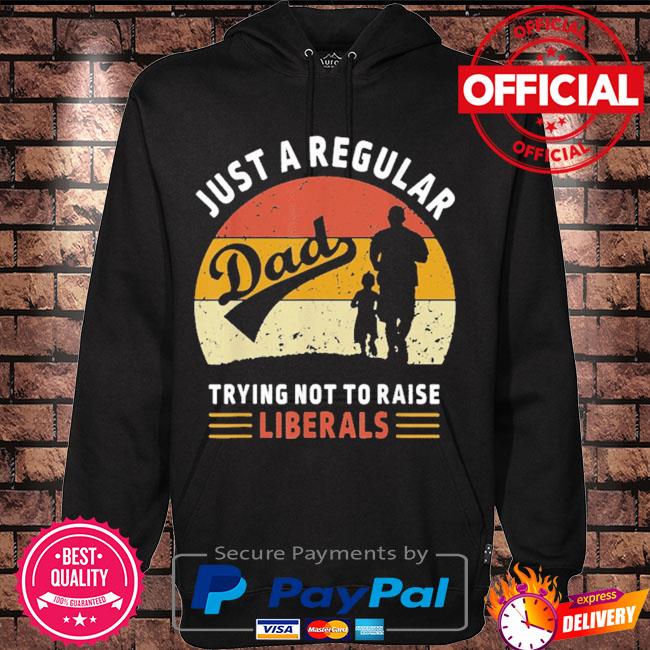 Republican just a regular dad trying not to raise liberals vintage s Hoodie black
