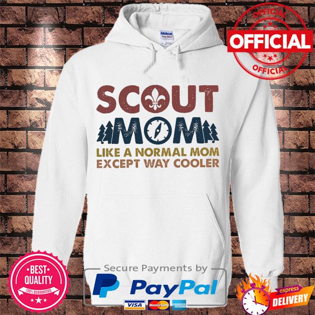 Scout mom like a normal mom except way cooler s Hoodie white