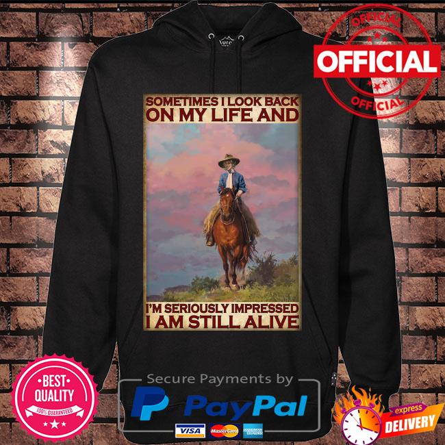 Sometimes I look back on my life and I'm seriously impressed I'm still alive s Hoodie black
