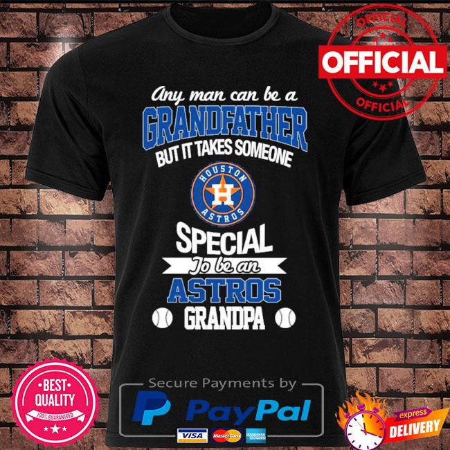 It Takes Someone Special To Be A Houston Astros Grandpa T Shirts – Best  Funny Store