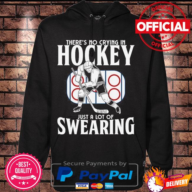 The're no crying in hockey just alot of swearing s Hoodie black
