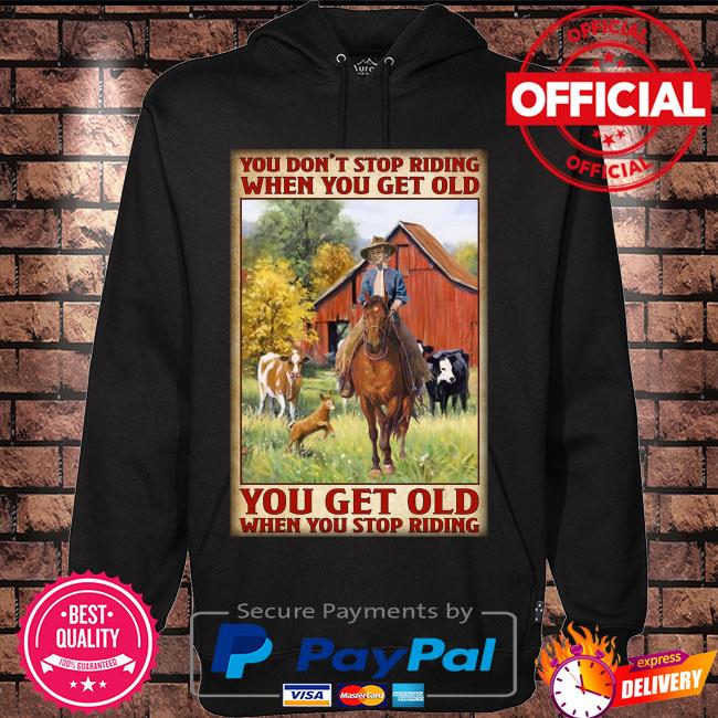 You don't stop riding when you get older you get old when you stop riding s Hoodie black