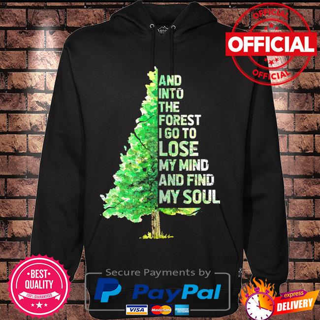 Tree and into the forest I go to lose my mind and find my soul shirt - Bouncetees