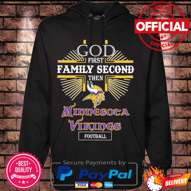 Funny God first family second then Minnesota Vikings Football t