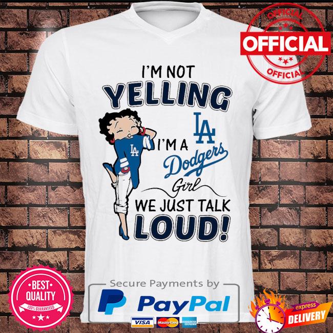 Betty Boop I'm Not Yelling I'm A Los Angeles Dodgers Girl We Just