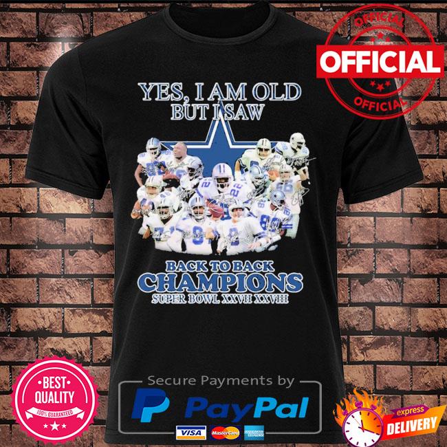 Dallas Cowboys Yes I am old but I saw back to back champions shirt