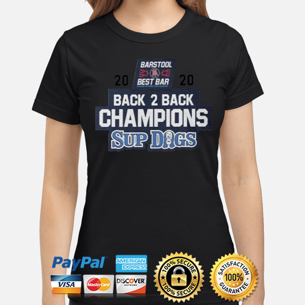 Barstool Best Bar Back 2 Back Champions Sup Dogs Shirt Bouncetees