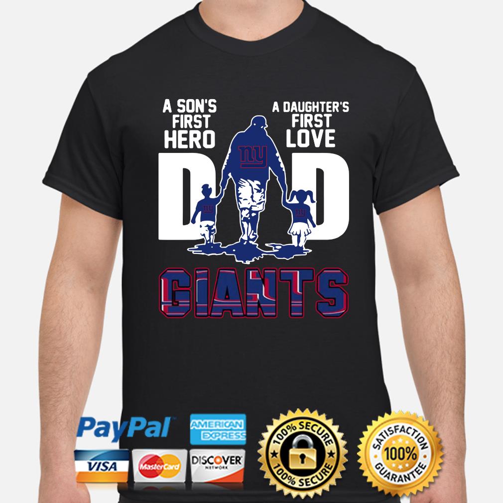 Dad A Son's First Hero A Daughter's First Love New York Giants shirt,  hoodie, sweater, longsleeve t-shirt