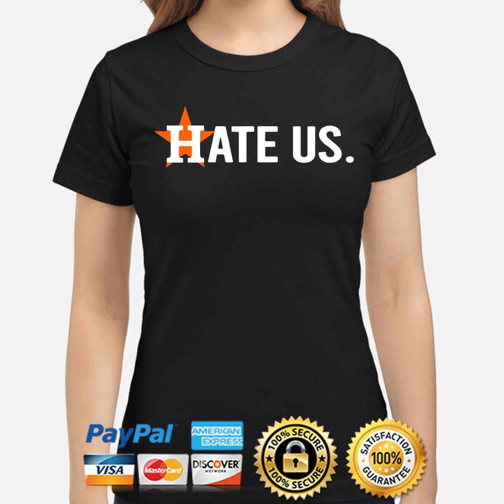 Houston Astros hate us shirt, sweatshirt, hoodie