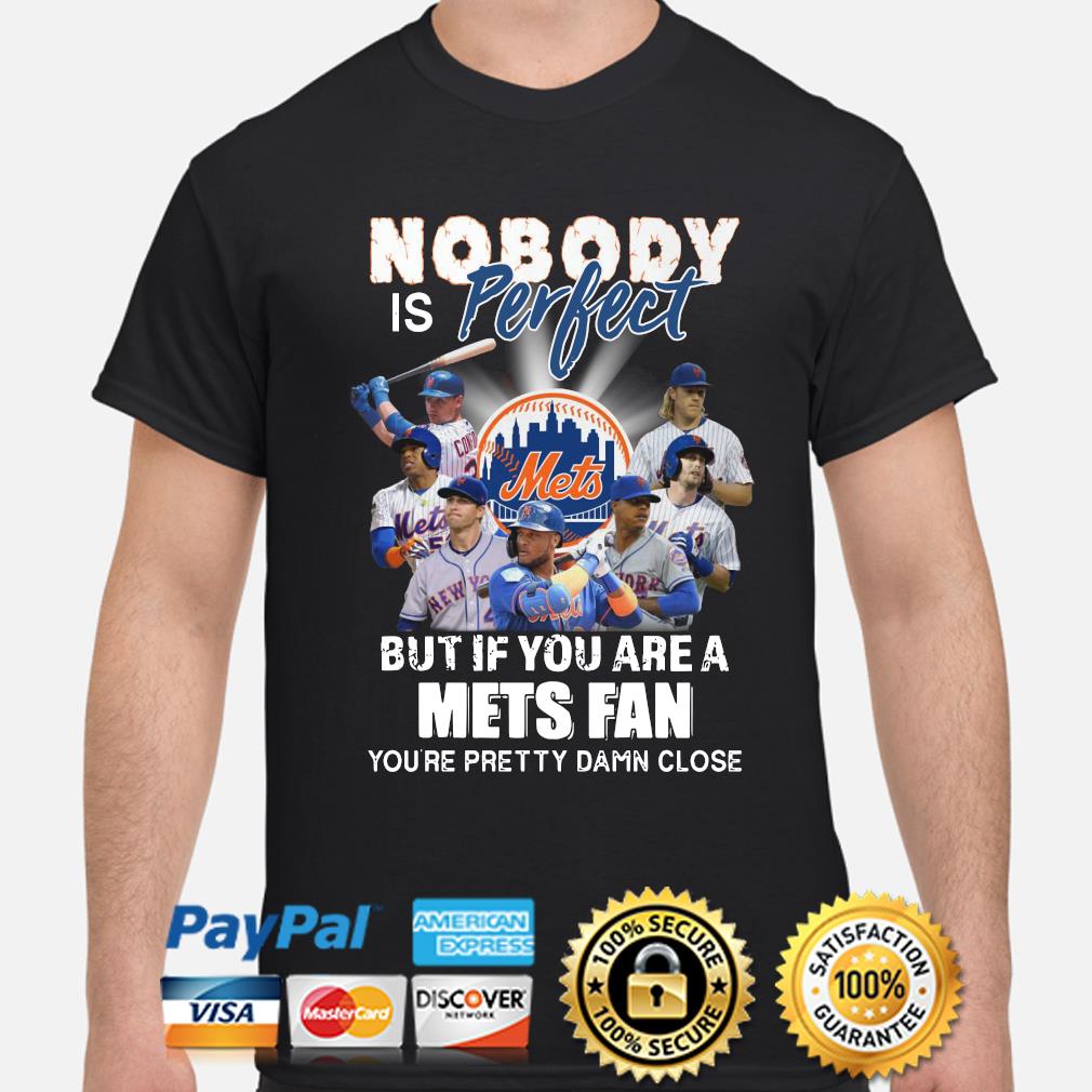 Nobody Is Perfect But If You Are A New York Mets Fan You're Pretty